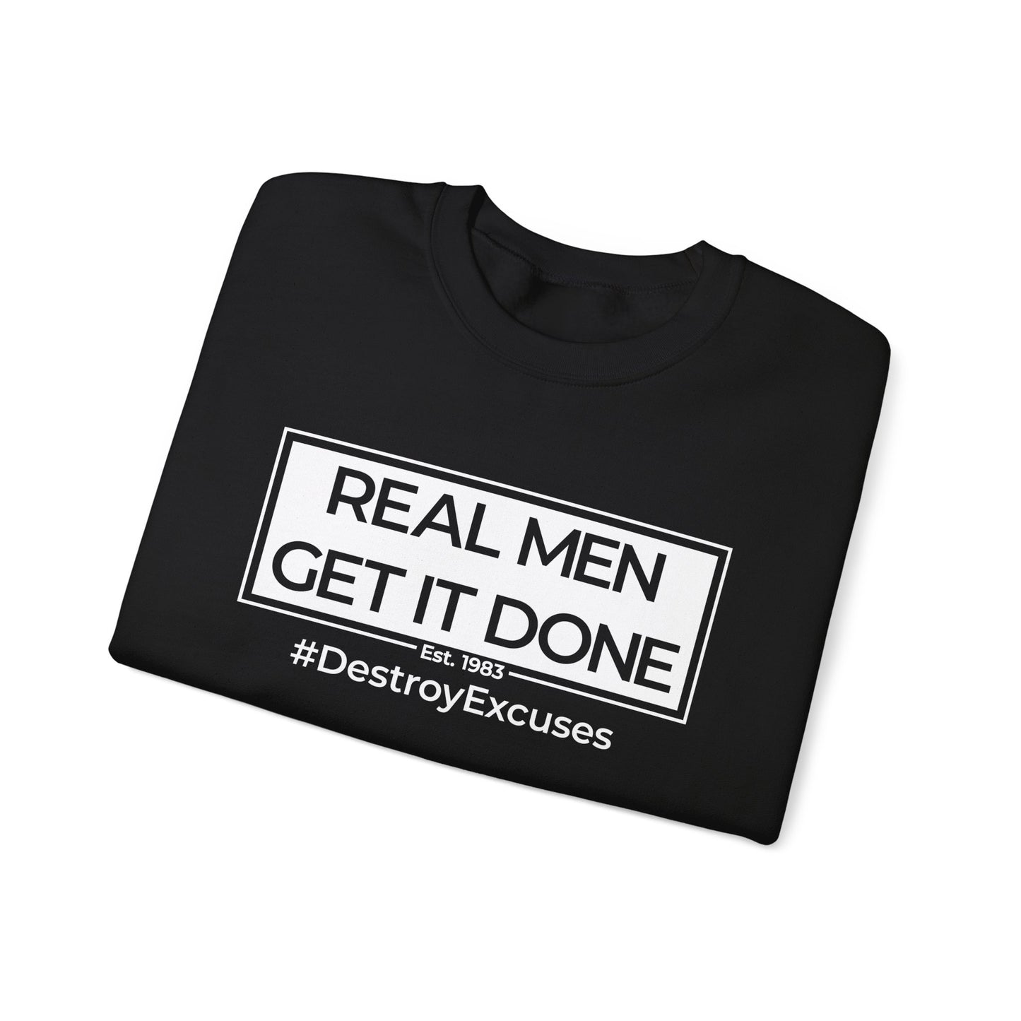 Real Men Get It Done - Crewneck Sweatshirt