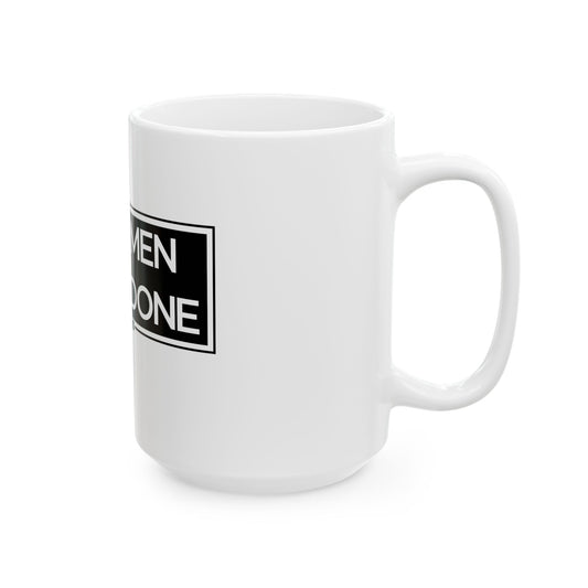 Real Men Get It Done Ceramic Mug, (11oz, 15oz)