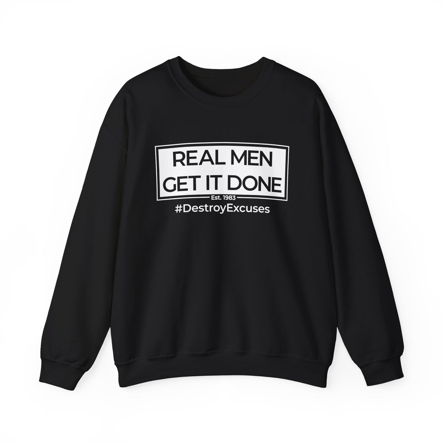 Real Men Get It Done - Crewneck Sweatshirt